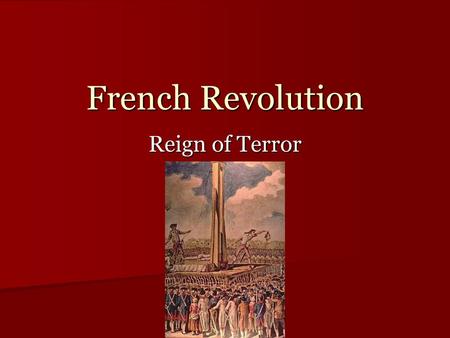 French Revolution Reign of Terror.