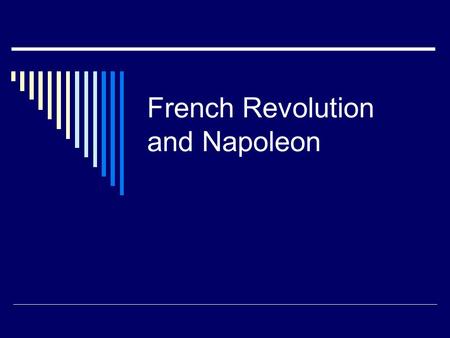 French Revolution and Napoleon. French Revolution  Society Divided  First Estate Clergy  Owned 10% of land  Ran schools, hospitals and orphanages.