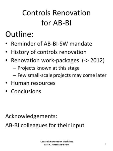 Controls Renovation for AB-BI Outline: Reminder of AB-BI-SW mandate History of controls renovation Renovation work-packages (-> 2012) – Projects known.