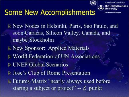Some New Accomplishments O O New Nodes in Helsinki, Paris, Sao Paulo, and soon Caracas, Silicon Valley, Canada, and maybe Stockholm O New Sponsor: Applied.