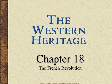 Copyright © 2010 Pearson Education, Inc., Upper Saddle River, NJ 07458. All rights reserved. Chapter 18 The French Revolution Chapter 18 The French Revolution.