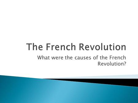 What were the causes of the French Revolution?