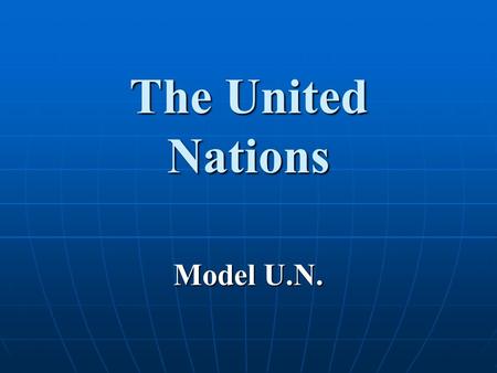 The United Nations Model U.N.. Historical Roots FDR first uses the term “United Nations” in a speech against the Axis Powers FDR first uses the term “United.