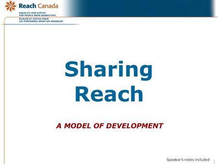 1 Sharing Reach A MODEL OF DEVELOPMENT Speaker’s notes included Sharing Reach.