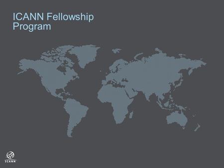 ICANN Fellowship Program. 2  Program Goals  Awareness: Engage representatives from developing nations  Participation: Build capacity within ICANN community.