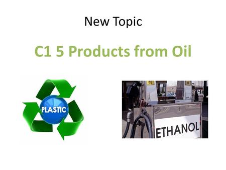 New Topic C1 5 Products from Oil. Cracking Hydrocarbons What is crude oil? Where does it come from? What does it contain?