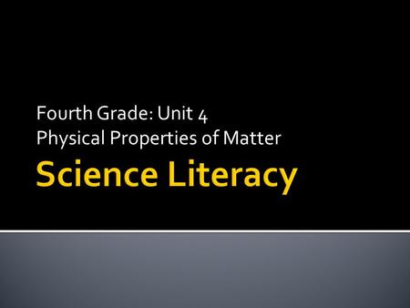 Fourth Grade: Unit 4 Physical Properties of Matter.