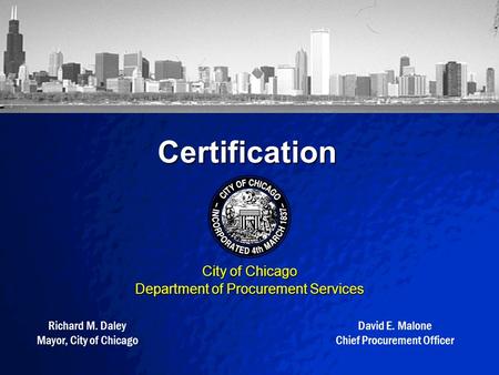 A Free sample background from www.powerpointbackgrounds.com Slide 1 Certification City of Chicago Department of Procurement Services Richard M. Daley Mayor,