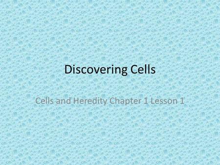 Cells and Heredity Chapter 1 Lesson 1