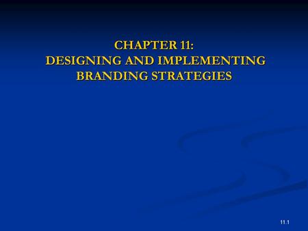CHAPTER 11: DESIGNING AND IMPLEMENTING BRANDING STRATEGIES