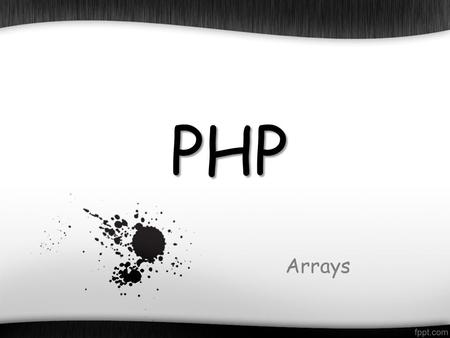 PHP Arrays. Outline o What is array in PHP ? o Numeric array o Associative array o Multidimensional array.