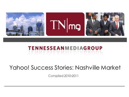 Yahoo! Success Stories: Nashville Market Compiled 2010-2011.