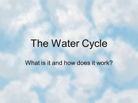 The Water Cycle What is it and how does it work?.