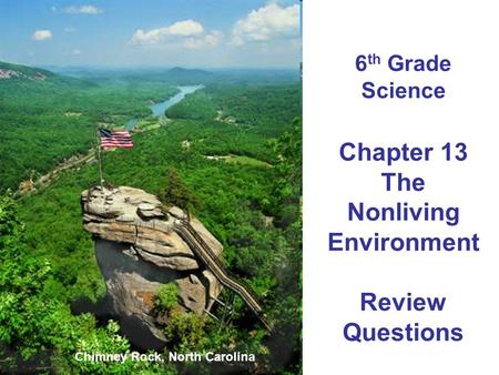6th Grade Science Chapter 13 The Nonliving Environment Review Questions Chimney Rock, North Carolina.