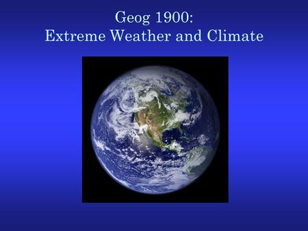Geog 1900: Extreme Weather and Climate. Review of last lecture Atmosphere: A mixture of gas molecules, microscopically small particles of solid and liquid,