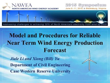 LOGO Model and Procedures for Reliable Near Term Wind Energy Production Forecast Jiale Li and Xiong (Bill) Yu Department of Civil Engineering Case Western.
