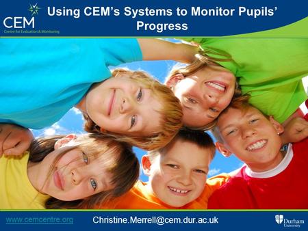 1 Using CEM’s Systems to Monitor Pupils’ Progress