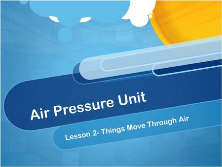Lesson 2- Things Move Through Air