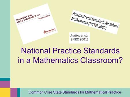 Common Core State Standards for Mathematical Practice National Practice Standards in a Mathematics Classroom?