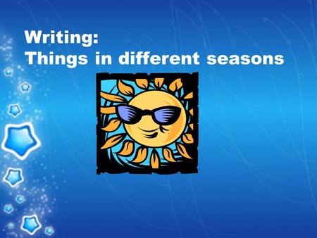 Writing: Things in different seasons