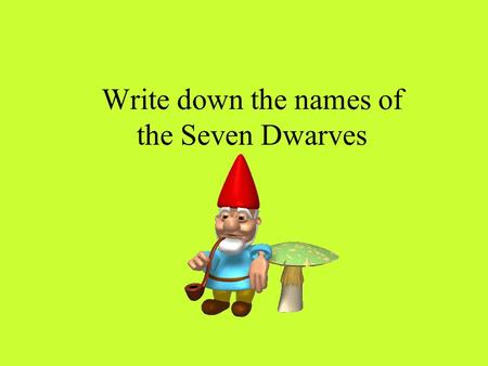 Write down the names of the Seven Dwarves. Memory  The persistence of learning over time through the storage and retrieval of information. As you might.