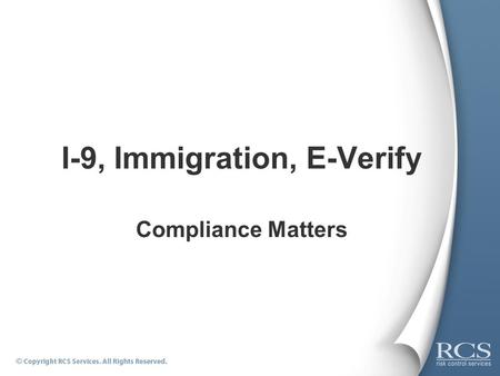I-9, Immigration, E-Verify Compliance Matters. Immigration Compliance Policy  The purpose of this policy is to comply with the U.S. Immigration Law by.