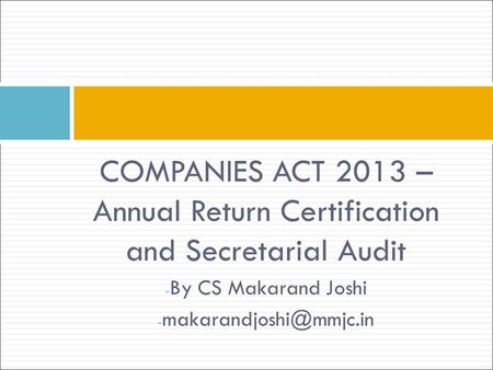 COMPANIES ACT 2013 – Annual Return Certification and Secretarial Audit - By CS Makarand Joshi -