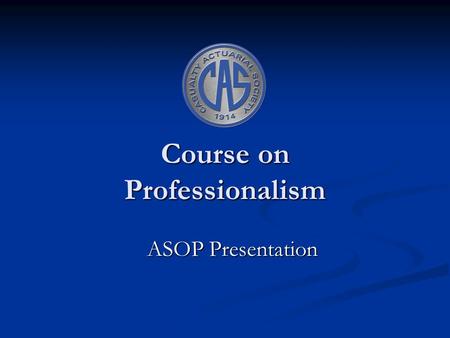 Course on Professionalism ASOP Presentation. 2 Contents Introduction Introduction ASOP Highlights ASOP Highlights ASOP in Asia ASOP in Asia.