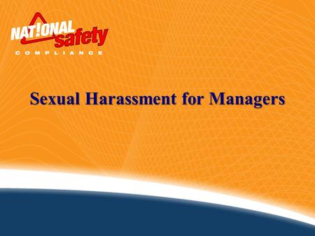 Sexual Harassment for Managers. Definition: According to the EEOC, sexual harassment is defined as: Any unwelcome sexual advances, Requests for sexual.