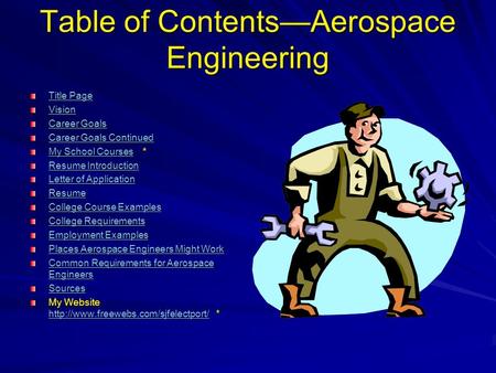Table of Contents—Aerospace Engineering Title Page Title Page Vision Career Goals Career Goals Career Goals Continued Career Goals Continued My School.