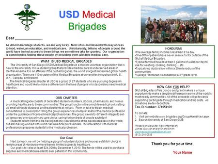 WHAT IS USD MEDICAL BRIGADES The University of San Diego (USD) Medical Brigades is a student volunteer organization that is new to the university. It is.