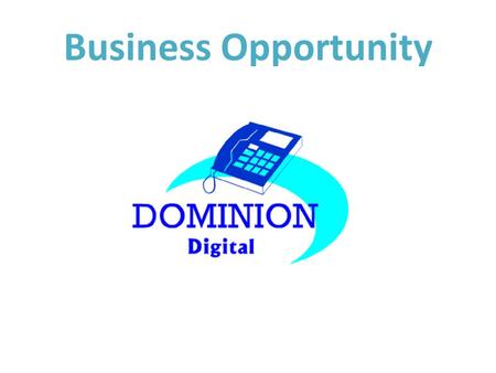 Business Opportunity What is Dominion Digital? Dominion Digital is a customer acquisition company. Our compensation plan is designed to reward affiliates.