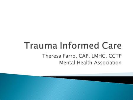 Theresa Farro, CAP, LMHC, CCTP Mental Health Association.