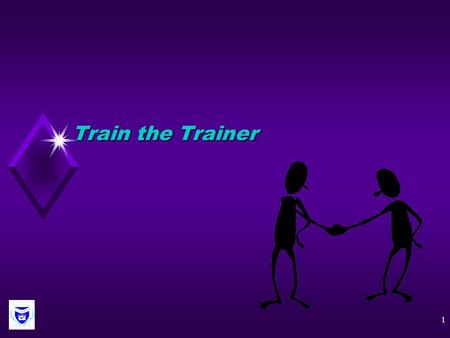 1 Train the Trainer 2 HostFacilitator u Be prepared u Be available.