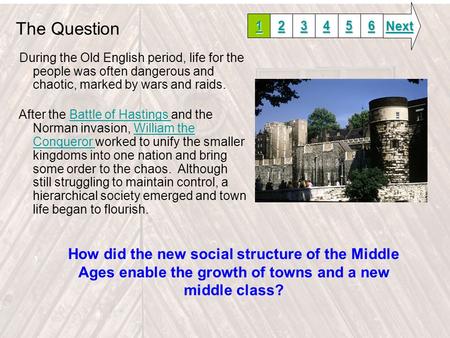 The Question During the Old English period, life for the people was often dangerous and chaotic, marked by wars and raids. After the Battle of Hastings.