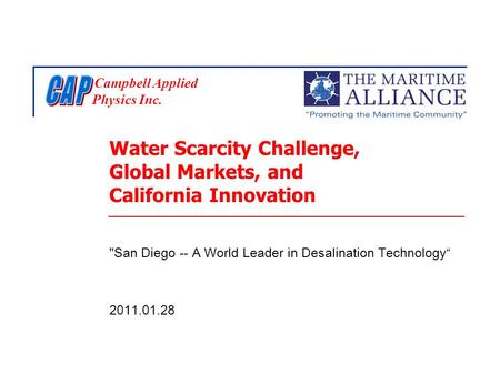 Campbell Applied Physics Inc. Water Scarcity Challenge, Global Markets, and California Innovation San Diego -- A World Leader in Desalination Technology“