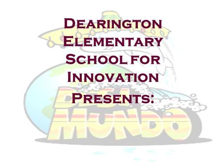 Dearington Elementary School for Innovation Presents: