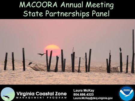 MACOORA Annual Meeting State Partnerships Panel Laura McKay 804.698.4323