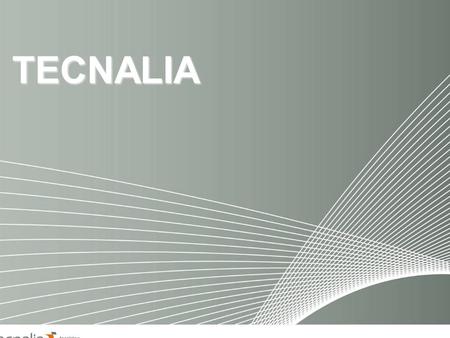 Confidencial © 2011 TECNALIA 1 TECNALIA. 2 Tecnalia R&I 1st. Research and Technology Organisation in Spain and 5th. in Europe.