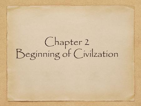 Chapter 2 Beginning of Civilzation