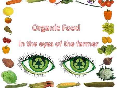 What is organic farming? Organic farming is when a farmer uses no harmful pesticides to make his/hers crops better. Organic farming is better for you.