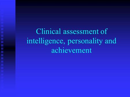 Clinical assessment of intelligence, personality and achievement.