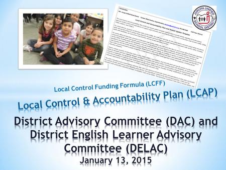 Local Control Funding Formula (LCFF). All students will be college and career ready. All students will have a safe, orderly, and inviting learning environment.