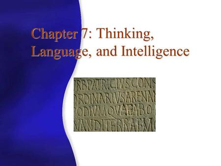 Chapter 7: Thinking, Language, and Intelligence Copyright © The McGraw-Hill Companies, Inc. Permission required for reproduction or display. Thinking.
