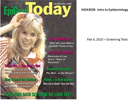 HSS4303B Intro to Epidemiology Feb 4, 2010 – Screening Tests.