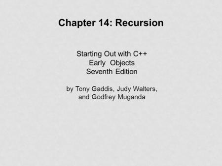 Chapter 14: Recursion Starting Out with C++ Early Objects