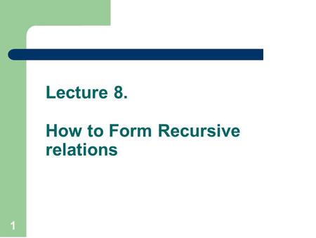 Lecture 8. How to Form Recursive relations 1. Recap Asymptotic analysis helps to highlight the order of growth of functions to compare algorithms Common.