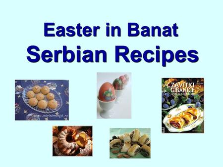 Easter in Banat Serbian Recipes. Mix grease, add eggs, sugar, honey and baking soda and continue to mix. Then add approximately 700 g flour and knead.