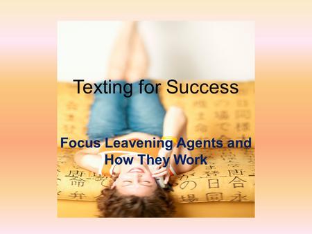 Texting for Success Focus Leavening Agents and How They Work.