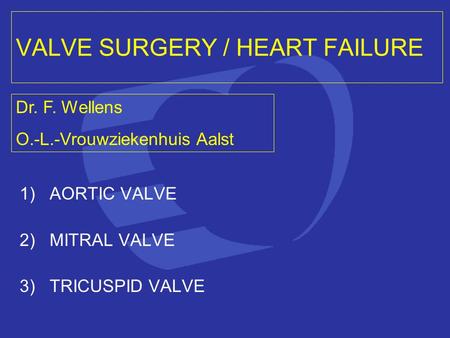 VALVE SURGERY / HEART FAILURE